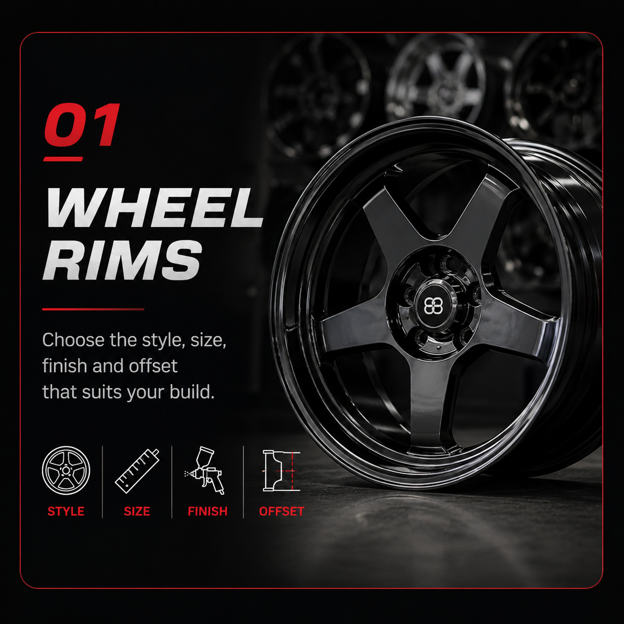 Wheel rims: choose the style, size, finish and offset that suits your build.